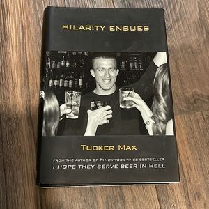 Hardcover Book 
Hilarity Ensues by Tucker Max